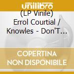 (LP Vinile) Errol Courtial / Knowles - Don'T You Think It'S Time vinile