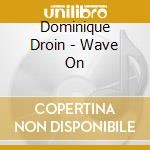 Dominique Droin - Wave On cd
