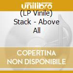 (LP Vinile) Stack - Above All lp vinile