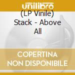 (LP Vinile) Stack - Above All vinile