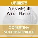 (LP Vinile) Ill Wind - Flashes vinile