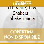 (LP Vinile) Los Shakers - Shakermania vinile