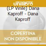 (LP Vinile) Dana Kaproff - Dana Kaproff lp vinile