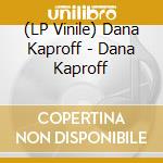 (LP Vinile) Dana Kaproff - Dana Kaproff vinile