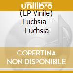 (LP Vinile) Fuchsia - Fuchsia vinile