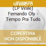 (LP Vinile) Fernando Oly - Tempo Pra Tudo vinile