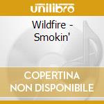 Wildfire - Smokin' cd musicale