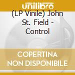 (LP Vinile) John St. Field - Control lp vinile