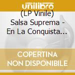 (LP Vinile) Salsa Suprema - En La Conquista Del Mundo Latino vinile