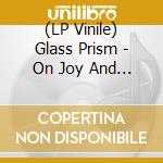 (LP Vinile) Glass Prism - On Joy And Sorrow vinile