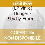 (LP Vinile) Hunger - Strictly From Hunger vinile