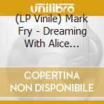 (LP Vinile) Mark Fry - Dreaming With Alice (Purple) vinile