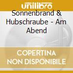 Sonnenbrand & Hubschraube - Am Abend cd