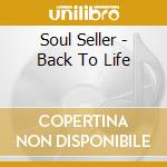 Soul Seller - Back To Life cd musicale di Soul Seller