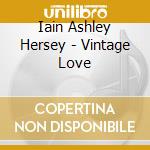 Iain Ashley Hersey - Vintage Love