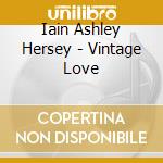 Iain Ashley Hersey - Vintage Love cd