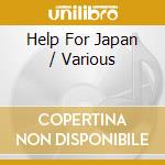 Help For Japan / Various cd musicale di Avenue