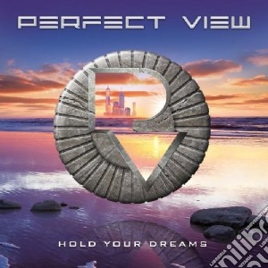 Perfect View - Hold Your Dreams cd musicale di Perfect View