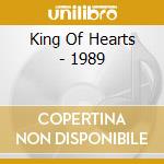 King Of Hearts - 1989 cd musicale di King Of Hearts