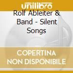 Rolf Ableiter & Band - Silent Songs cd