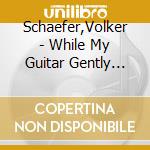 Schaefer,Volker - While My Guitar Gently Weeps-The Abbey Road Sess cd