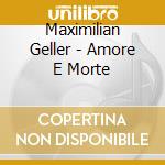 Maximilian Geller - Amore E Morte cd