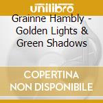 Grainne Hambly - Golden Lights & Green Shadows