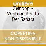 Zeitloop - Weihnachten In Der Sahara cd