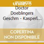 Doctor Doeblingers Geschm - Kasperl & Der Schwarzblau cd