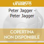 Peter Jagger - Peter Jagger cd musicale di Peter Jagger