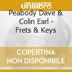 Peabody Dave & Colin Earl - Frets & Keys