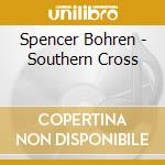 Spencer Bohren - Southern Cross cd musicale di Spencer Bohren