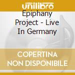 Epiphany Project - Live In Germany cd
