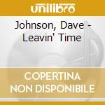 Johnson, Dave - Leavin' Time cd