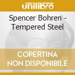 Spencer Bohren - Tempered Steel cd musicale di Spencer Bohren