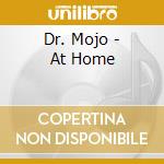 Dr. Mojo - At Home cd musicale di Dr. Mojo