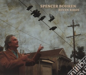 Spencer Bohren - Seven Birds cd musicale di Spencer Bohren