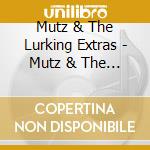 Mutz & The Lurking Extras - Mutz & The Lurking Extras cd