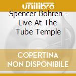 Spencer Bohren - Live At The Tube Temple cd