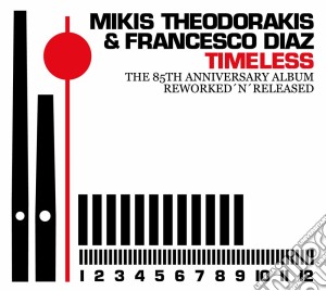 Mikis Theodorakis & Francesco Diaz - Timeless - The 85th Anniversary Album cd musicale di THEODORAKIS MIKIS & FRANCESCO