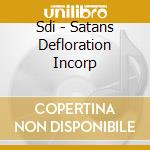 Sdi - Satans Defloration Incorp cd musicale di Sdi