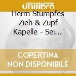 Herrn Stumpfes Zieh & Zupf Kapelle - Sei Wie Du cd