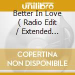 Better In Love ( Radio Edit / Extended Version / Instrumental Version ) U Drive Me Crazy cd