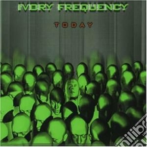 Ivory Frequency - Today cd musicale di Frequency Ivory