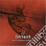 Fractured - Only Human Remains cd