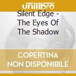 Silent Edge - The Eyes Of The Shadow cd