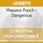 Massive Punch - Dangerous cd musicale di Massive Punch