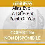 Alias Eye - A Different Point Of You
