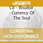Cd - Boudoir - Currency Of The Soul cd