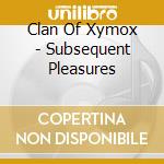 Clan Of Xymox - Subsequent Pleasures cd